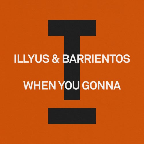 Illyus & Barrientos - When You Gonna on Toolroom
