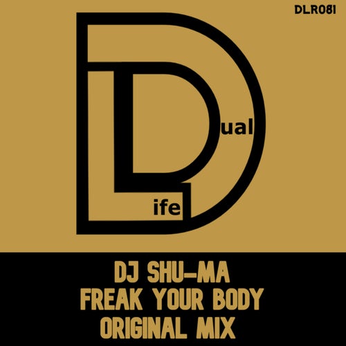 DJ Shu-ma - Freak Your Body on Dual Life Records