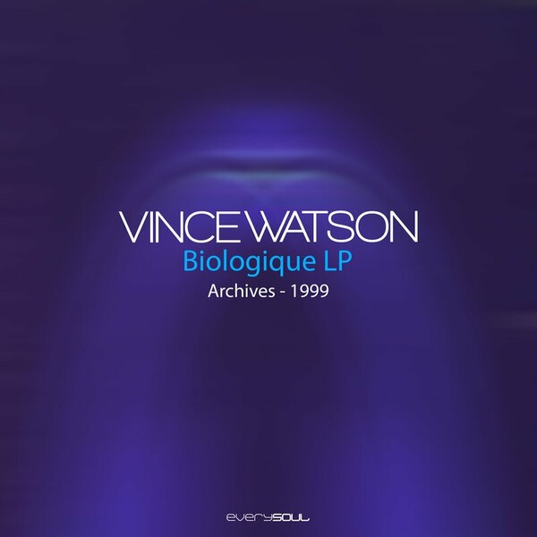 Vince Watson - Archives : Biologique LP on Everysoul