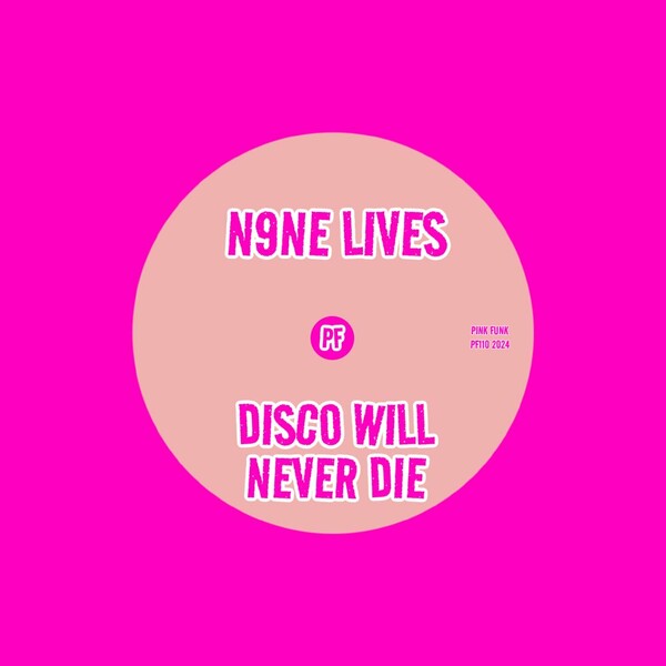 N9ne Lives - Disco Will Never Die on Pink Funk