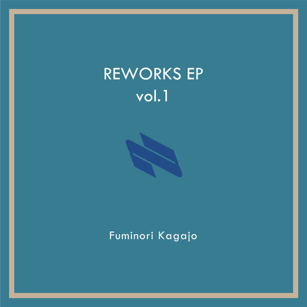 Fuminori Kagajo - REWORKS EP Vol.1 on Nu Notes Music