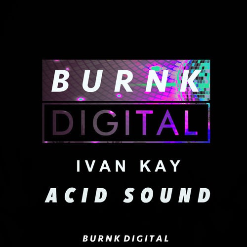 Ivan Kay - Acid Sound on Burnk Digital
