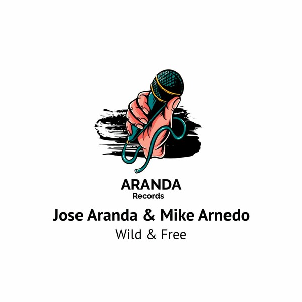 Jose Aranda, Mike Arnedo - Wild and Free on Aranda Records