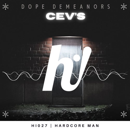 CEV's, Dope Demeanors - Hardcore Man on Hi! Energy