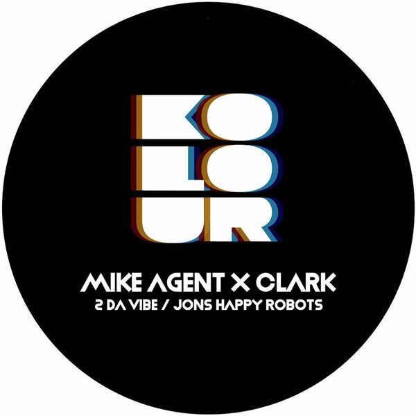Mike Agent X Clark - 2 Da Vibe / Jons Happy Robots on Kolour Recordings