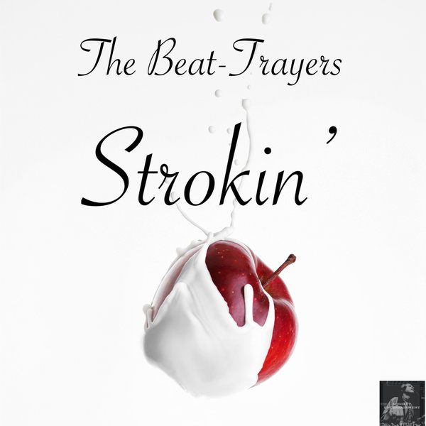 The Beat-Trayers - Strokin' on Miggedy Entertainment