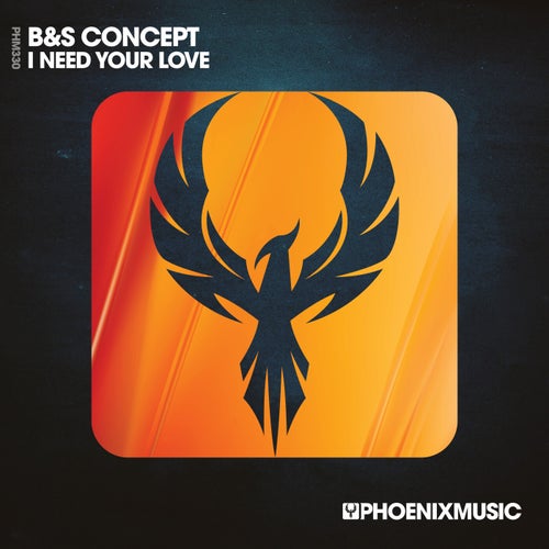 B&S Concept - I Need Your Love on Phoenix Music Inc