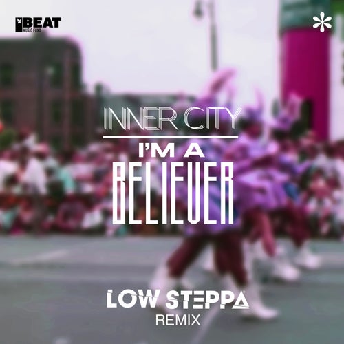 Inner City, Zebra Octobra - I'm A Believer - Low Steppa Remix on Armada Music