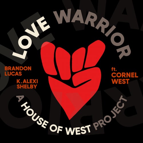 K. Alexi Shelby, Brandon Lucas, Cornel West - Love Warrior - A House of West Project on Purple Love Records