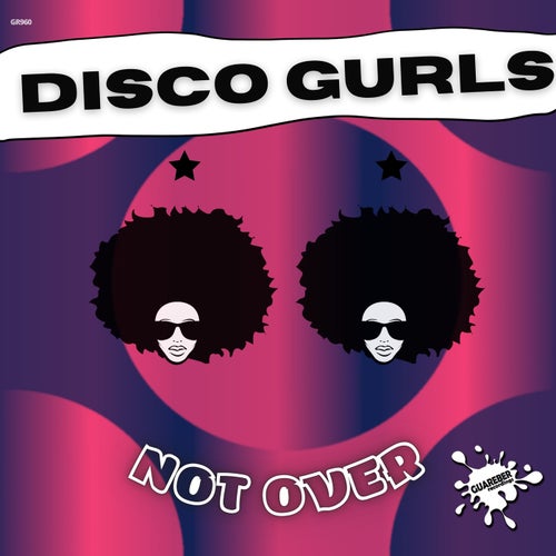 Disco Gurls - Not Over on Guareber Recordings