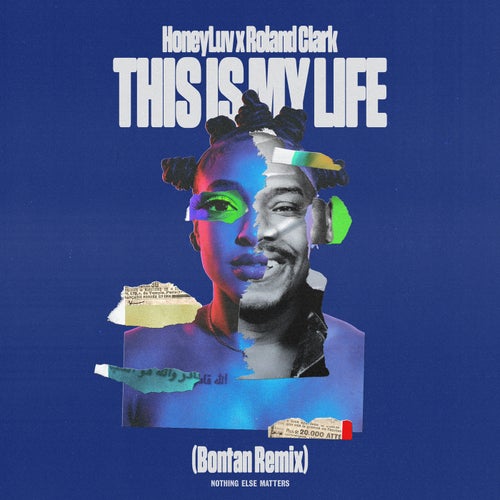 Roland Clark, HoneyLuv - This Is My Life (Bontan Remix) on Nothing Else Matters