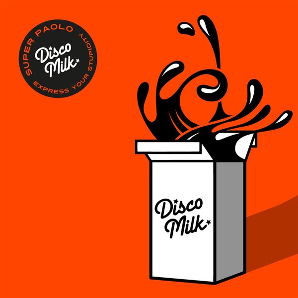 Super Paolo - Express Your Stupidity on Disco Milk Records
