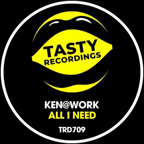 Ken@Work - All I Need on Tasty Recordings