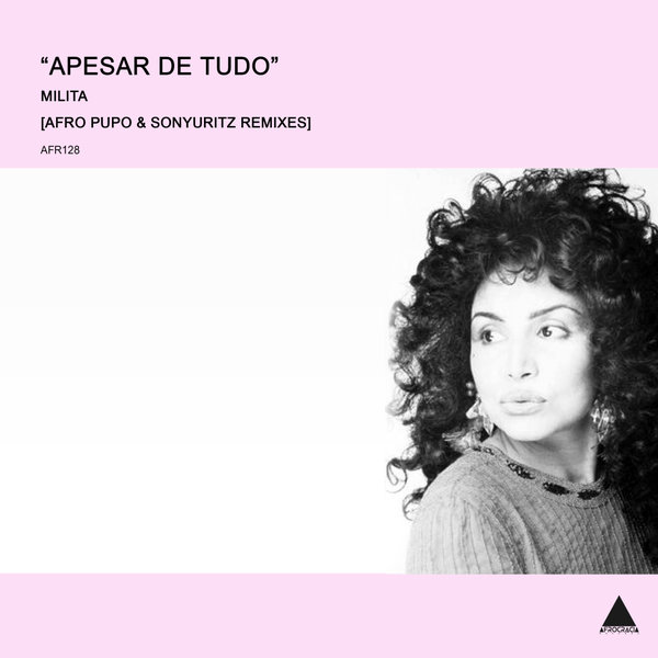 Milita - Apesar de Tudo (Afro Pupo & SonyUritz Remixes) on Afrocracia Records