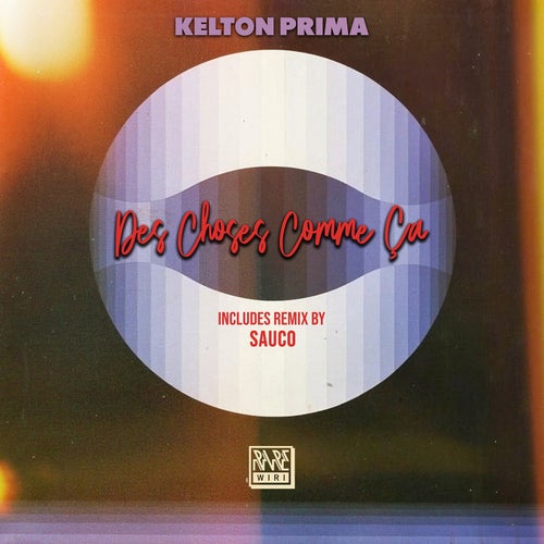 Kelton Prima - Des Choses Comme C?a (Feat. Laetitia Taschatt & Elite Beats) on Rare Wiri Records