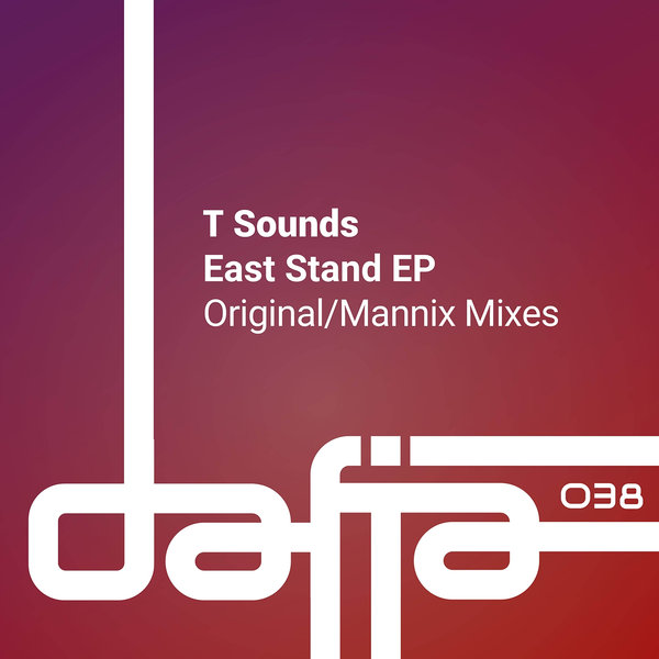 T Sounds - East Stand - EP on Dafia Records