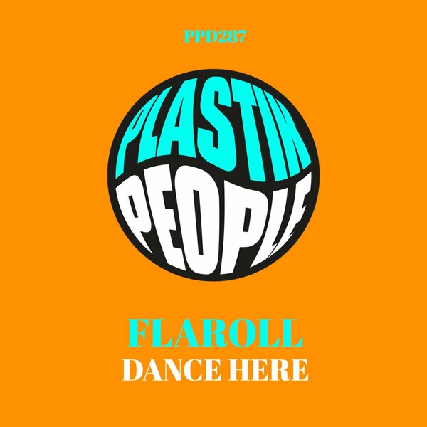 Flaroll - Dance Here on Plastik People Digital