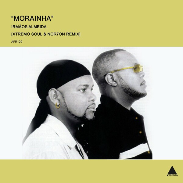 Irmãos Almeida - Morainha (Xtremo Soul & NOR7ON Remix) on Afrocracia Records
