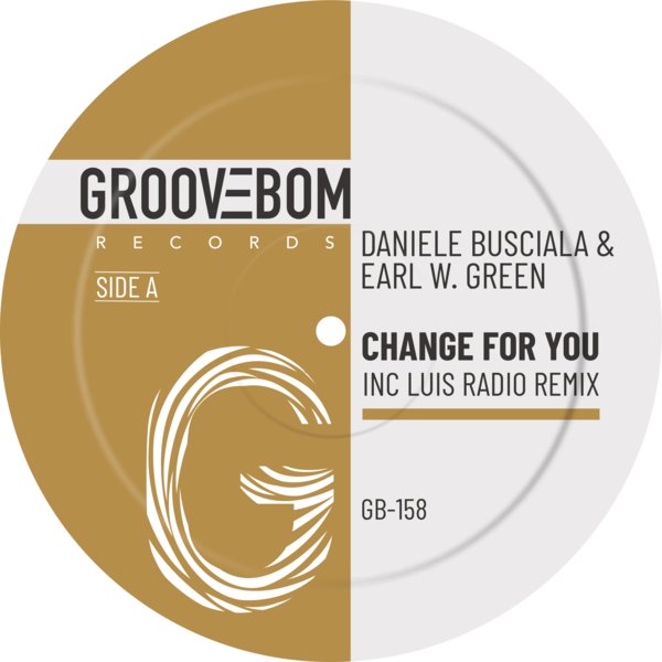 Daniele Busciala, Earl W. Green - Change For You (Inc Luis Radio Remix) on Groovebom Records