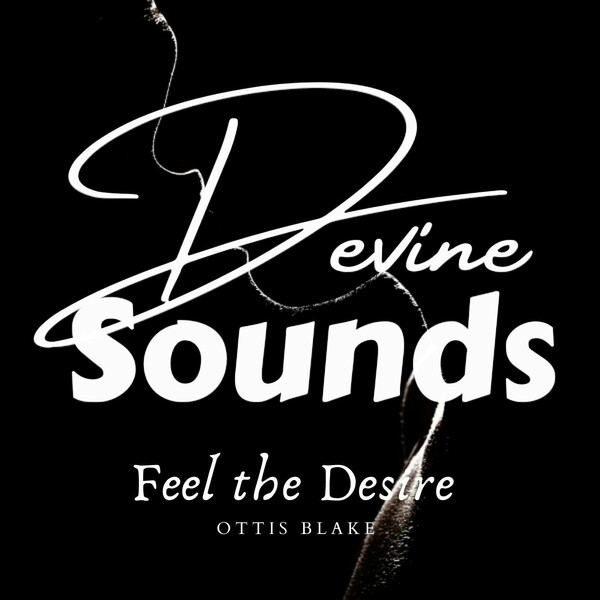 Ottis Blake - Feel The Desire on Devine Sounds