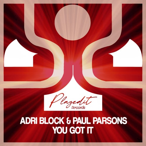 Paul Parsons, Adri Block - You Got It on PLAYEDiT Records