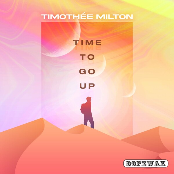 Timothee Milton - Time To Go Up on Dopewax
