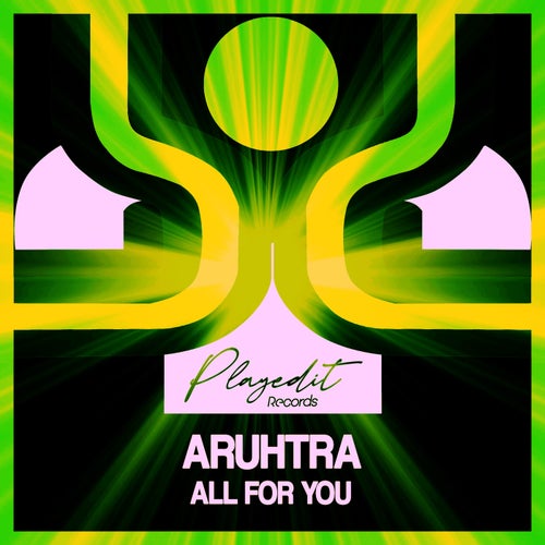 Aruhtra - All for You on PLAYEDiT Records