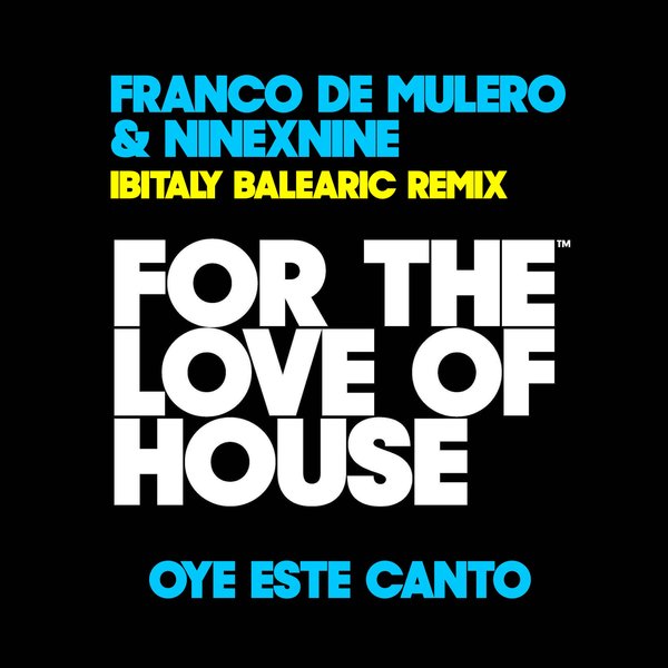 Franco de Mulero & NINEXNINE - Oye Este Canto on For The Love Of House Records
