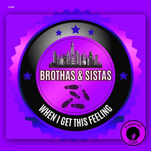 Brothas & Sistas - When I Get This Feeling on Radical Funk