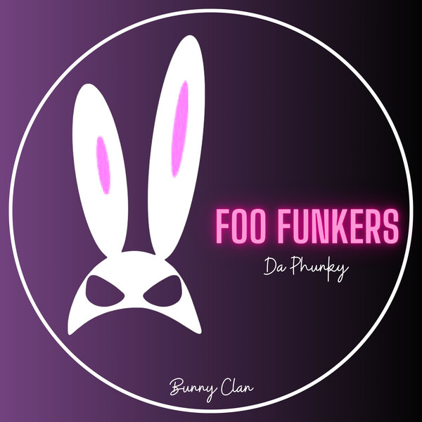 Foo Funkers - Da Phunky on Bunny Clan