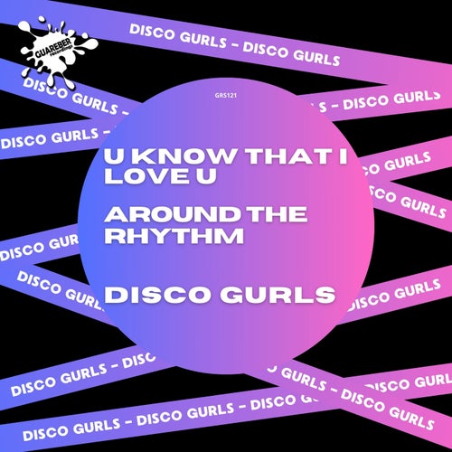 Disco Gurls - U Know That I Love U / Around The Rhythm on Guareber Recordings