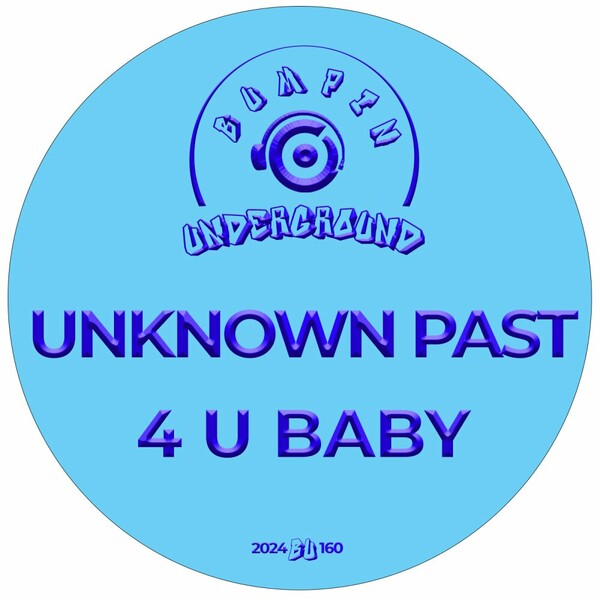 Unknown Past - 4 U Baby on Bumpin Underground Records