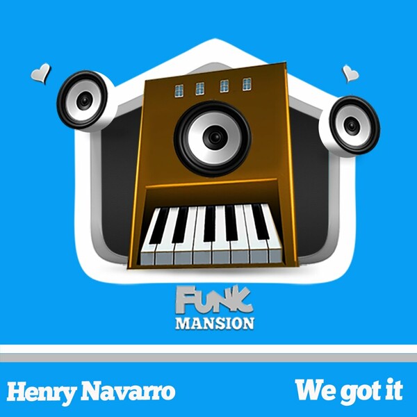 Henry Navarro - We got it on Funk Mansion