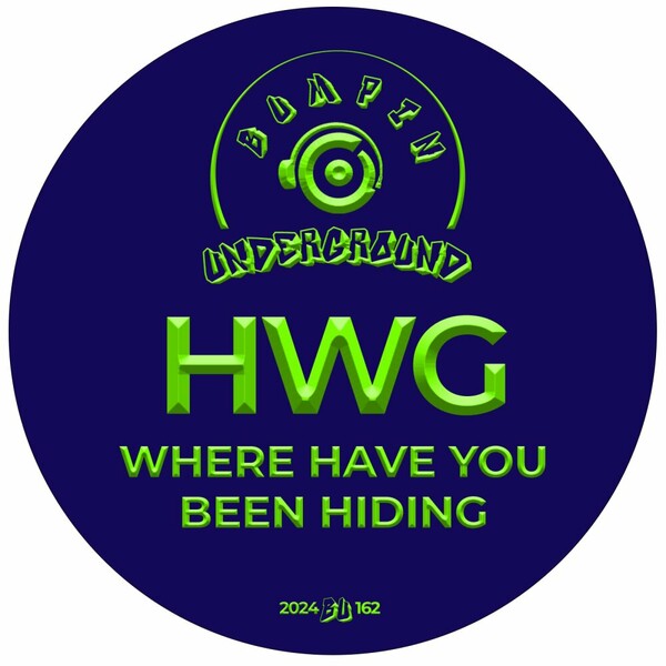HWG - Where Have You Been Hiding on Bumpin Underground Records