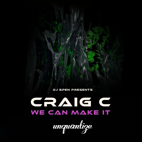 Craig C - We Can Make It on unquantize
