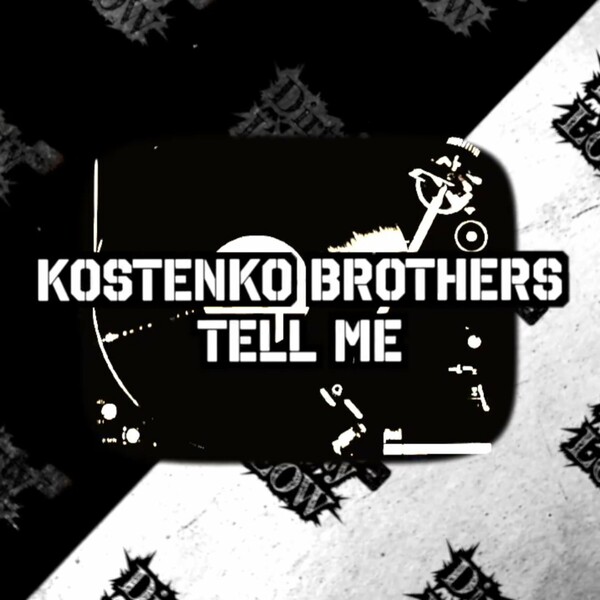 Kostenko Brothers - Tell Me on Dirty Low Rec's