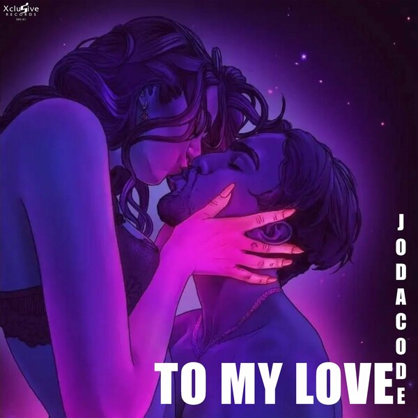 JodaCode - To My Love on Xclusive Records