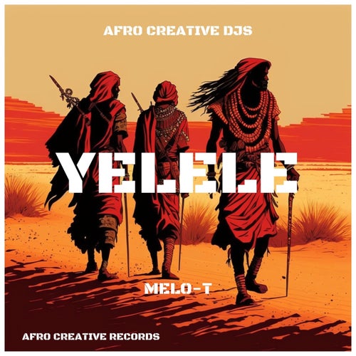 Melo-T, Afro Creative DJs - Yelele on Afro Creative Records
