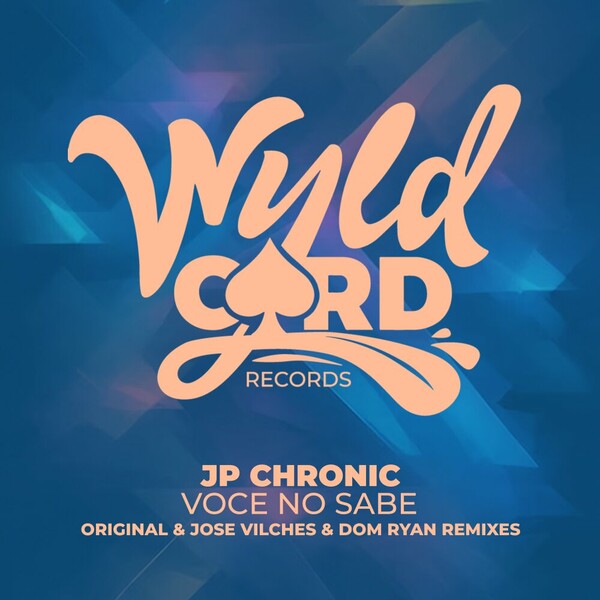 JP Chronic - Voce No Sabe EP on WyldCard