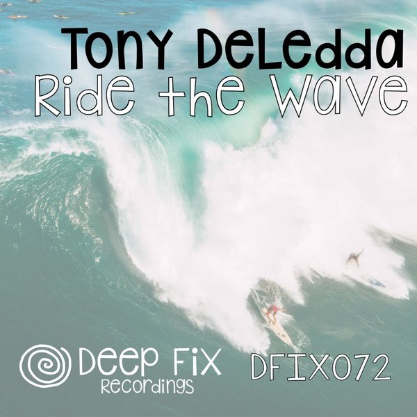 Tony Deledda - Ride the Wave on Deep Fix Recordings