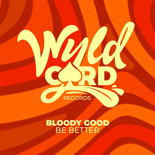 Bloody Good - Be Better on WyldCard