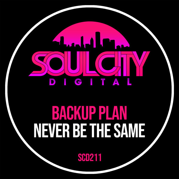 Backup Plan - Never Be The Same on Soul City Digital
