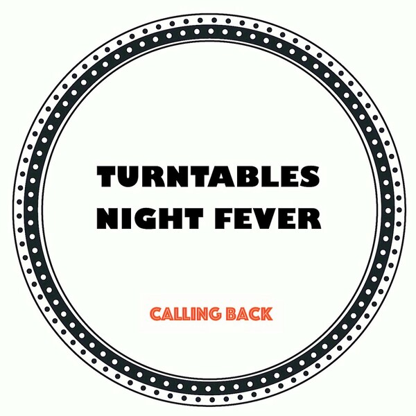 Turntables Night Fever - Calling Back on Turntables Night Fever