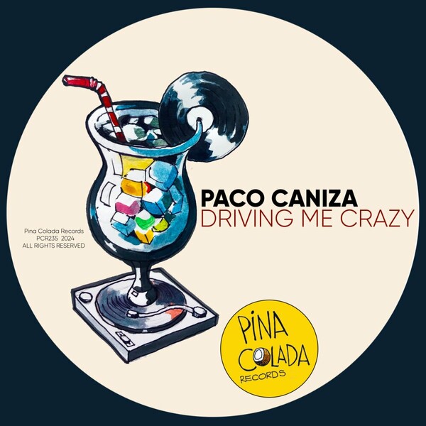 Paco Caniza - Driving Me Crazy on Pina Colada Records