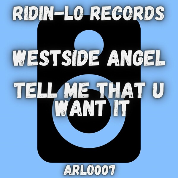 Westside Angel - Tell Me That U Want It on RidinLo Records