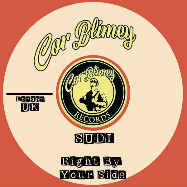 SUDI - Right By Your Side on Cor Blimey Records