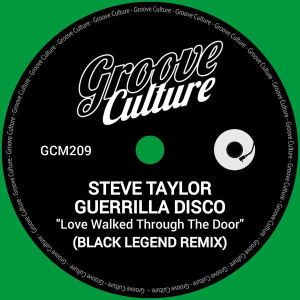 Steve Taylor Feat. Guerrilla Disco - Love Walked Through The Door (Black Legend Remix) on Groove Culture