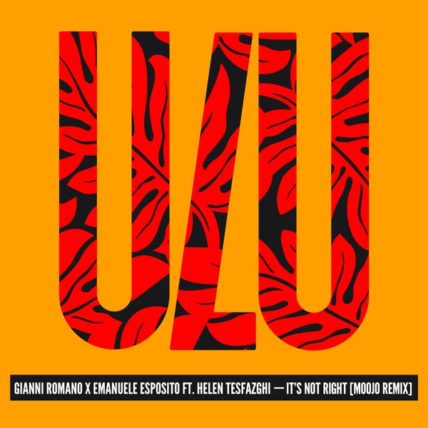 Gianni Romano, Emanuele Esposito, Helen Tesfazghi - It's Not Right (Moojo Remix) on Ulu Records