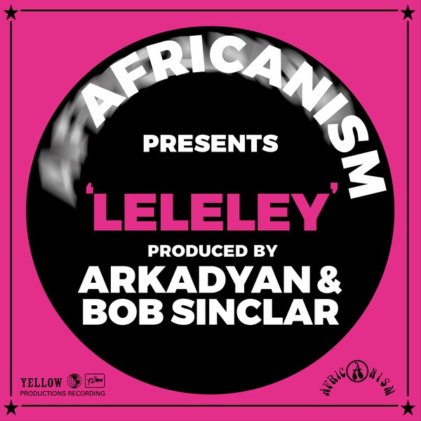 Bob Sinclar, Africanism, ARKADYAN - Leleley on Yellow Productions