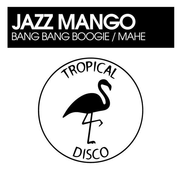 Jazz Mango - Bang Bang Boogie / Mahe on Tropical Disco Records